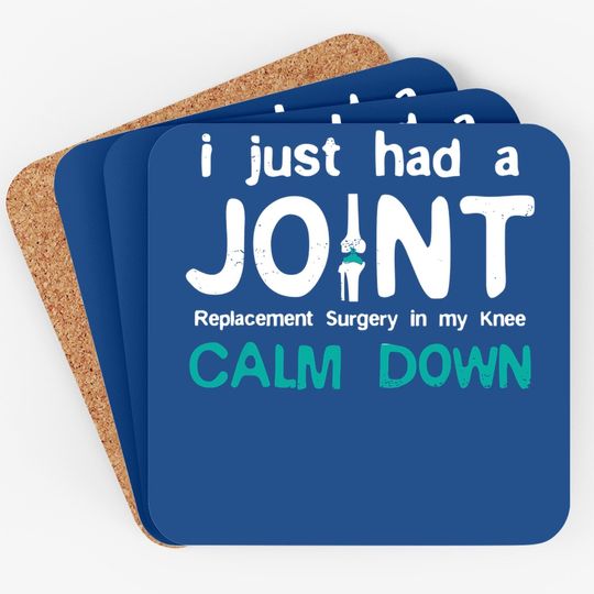 I Just Had Joint Replacement Surgery In My Knee Recovery Coaster