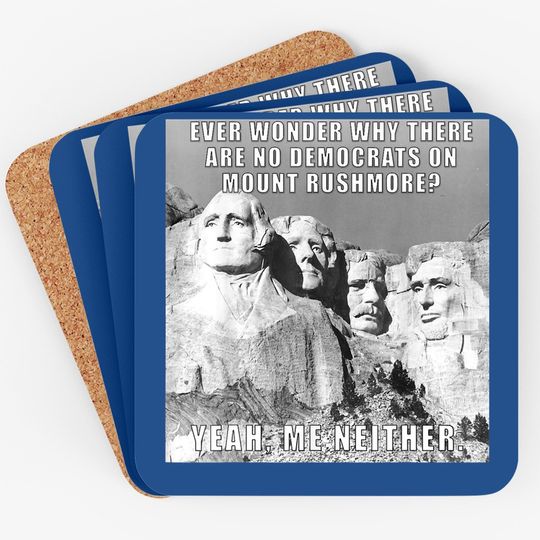 Funny Political Republican Mount Rushmore Democrats Coaster