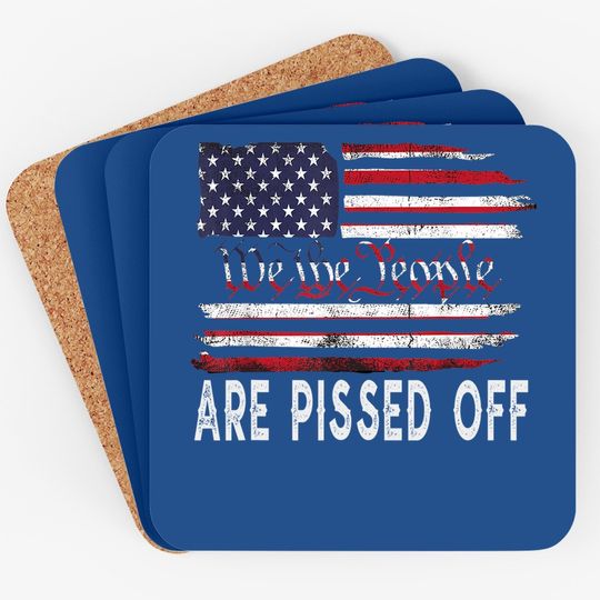 We The People Are Pissed Off Vintage Us America Flag Coaster
