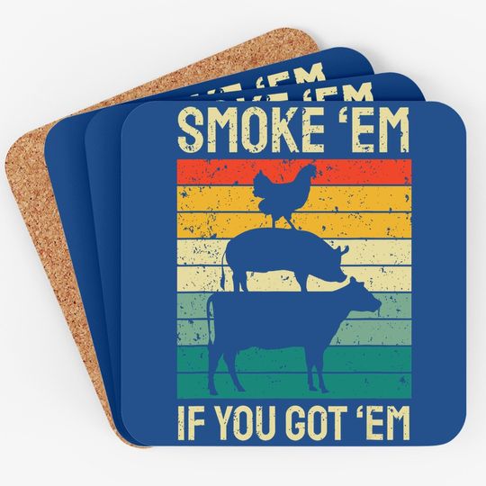 Smoke Em If You Got Em Bbq - Funny Retro Smoking Coaster