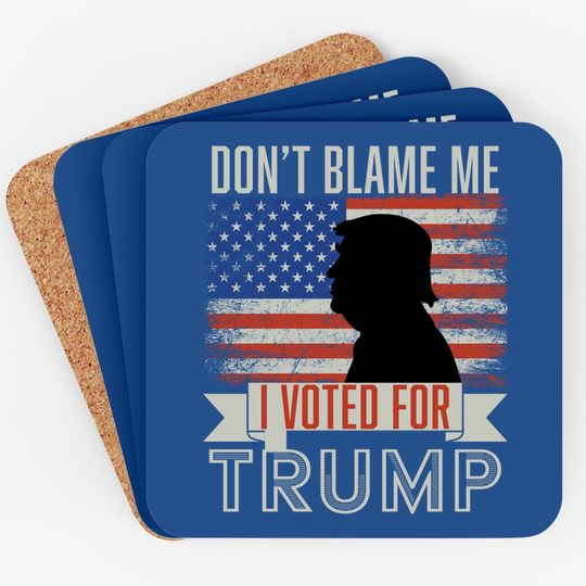 Don't Blame Me I Voted For Trump Vintage Usa Flag. Pro Trump Coaster