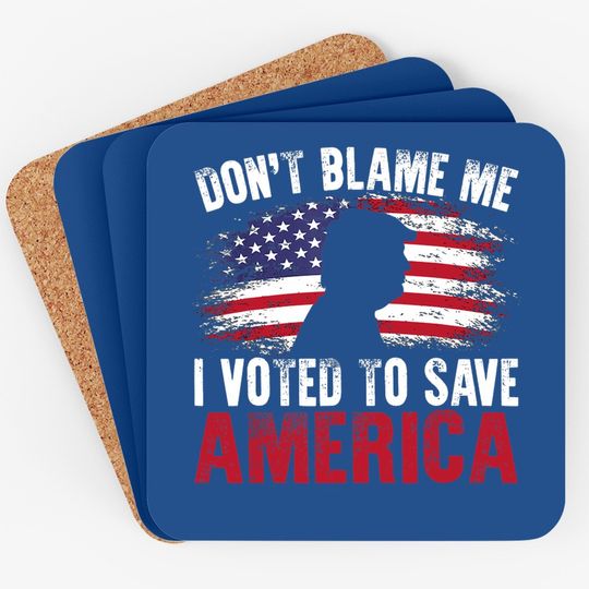 Don't Blame Me I Voted To Save America Trump American Flag Coaster