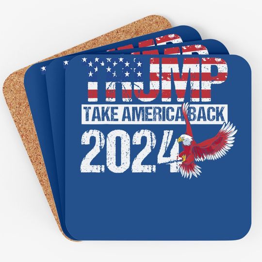 Trump 2024 Flag Take America Back - Trump 2024 Coaster