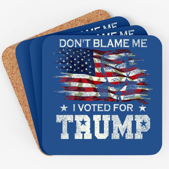 Don't Blame Me I Voted For Trump Distressed Vintage Flag Coaster