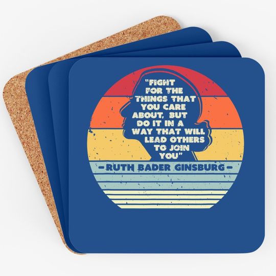 Fight For The Things You Care About Notorious Rbg Coaster