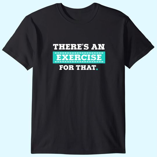 Physical Therapy PT Exercise Therapist T Shirt