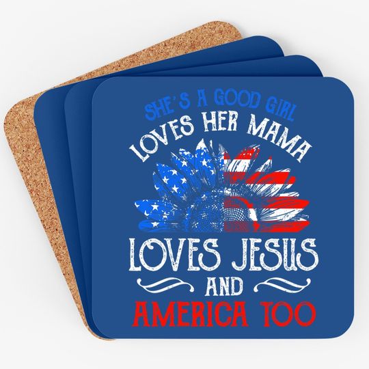 She's Good Girl Loves Her Mama Loves Jesus America Too Gift Coaster