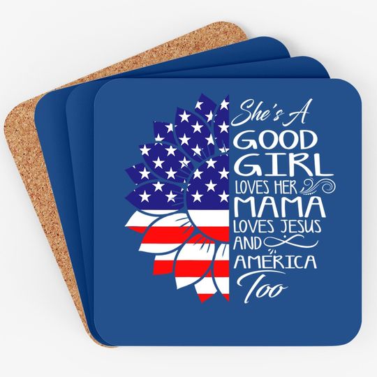 She's A Good Girl Loves Her Mama Jesus And America Too Gift Coaster