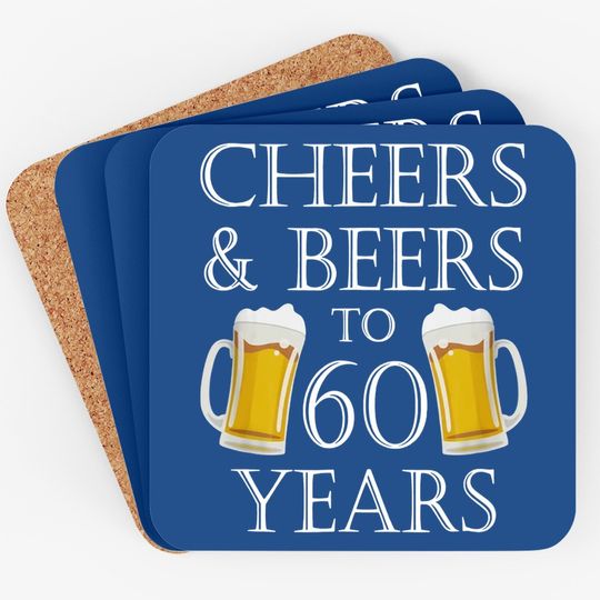 Cheers And Beers To 60 Years Coaster