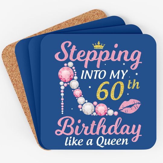Stepping Into My 60th Birthday Like A Queen Happy To Me Mom Coaster