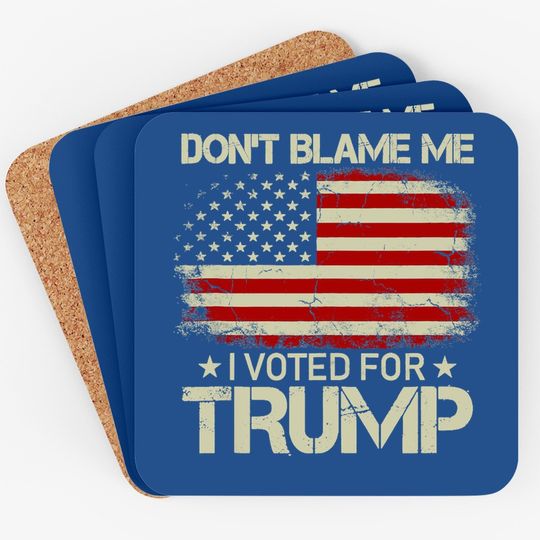 Don't Blame Me I Voted For Trump Usa Flag Patriots Coaster