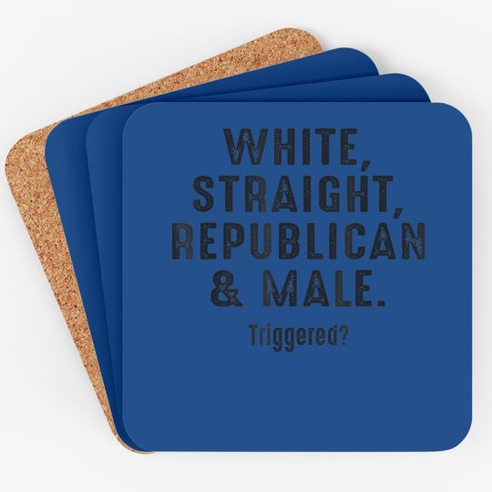 White Straight Republican Male Triggered Coaster