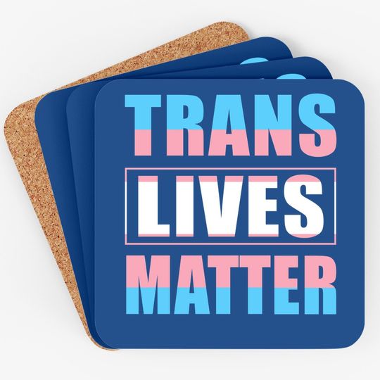 Trans Lives Matter Coaster