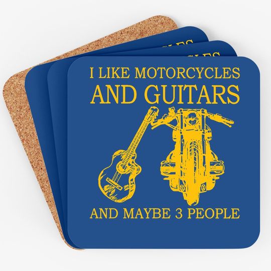 I Like Motorcycles And Guitars And Maybe 3 People Coaster