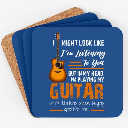 I Might Look Like I'm Listening To You Funny Guitar Coaster