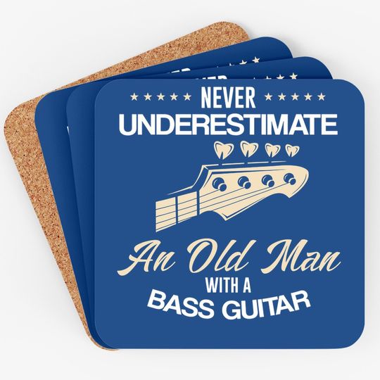 Never Underestimate An Old Man With A Bass Guitar Coaster