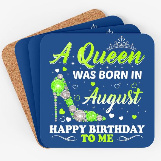 A Queen Was Born In August Birthday Coaster