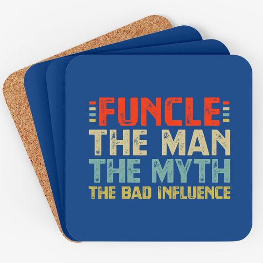 Funcle The Man The Myth The Bad Influence Coaster