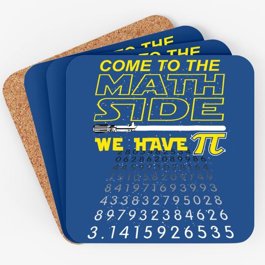 Come To The Math Side We Have Pi  coaster