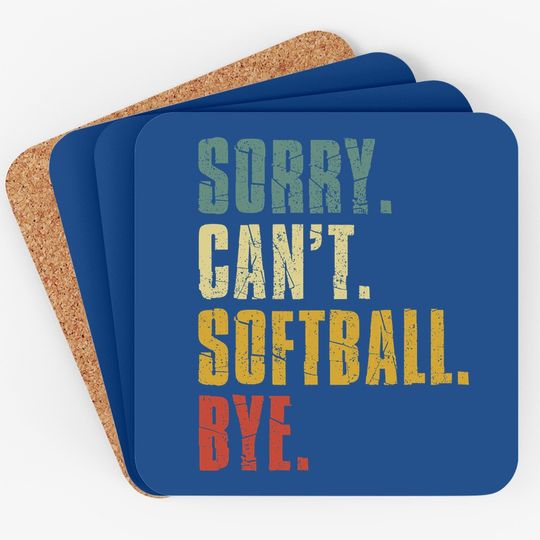 Sorry Can't Softball Bye Vintage Retro Softball Gift Coaster