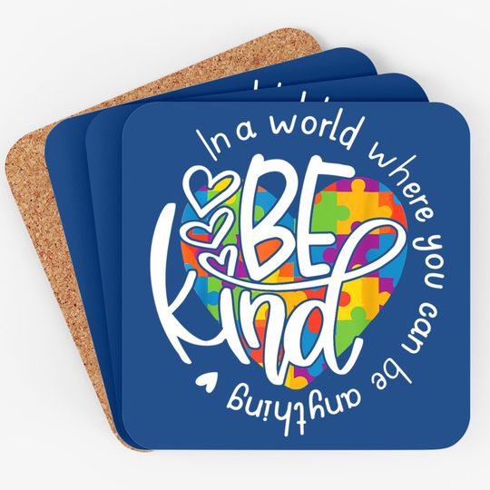 Be Kind Coaster In A World Where You Can Be Anything Coaster