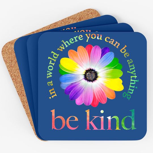 Be Kind Coaster In A World Where You Can Be Anything Coaster