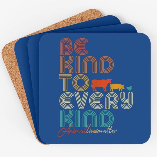 Be Kind To Every Kind Coaster, Vegan Vegetarian Coaster