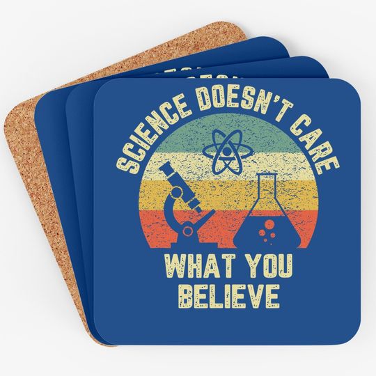 Science Doesn't Care What You Believe Coaster