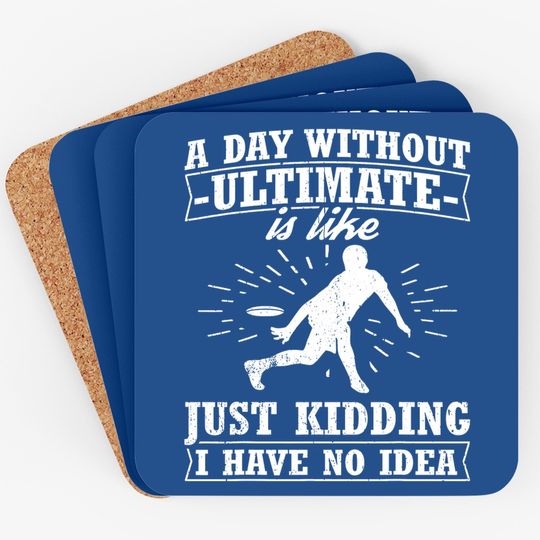 Frisbee Design Day Without Ultimate Frisbee Coaster