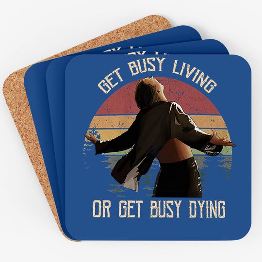 The Shawshank Redemption  andy Dufresne Get Busy Living Or Get Busy Dying Circle Coaster