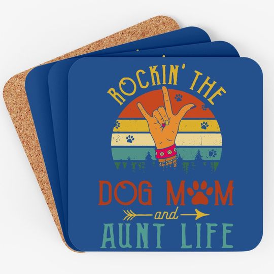 Rockin The Dog Mom And Aunt Life Coaster