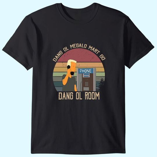 King of The Hill Boomhauer Dang Ol Megalo Mart Go Dang Ol Room Circle Unisex Tshirt