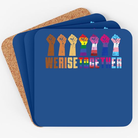 We Rise Together Equality Pride Blm Coaster