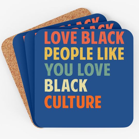 Black People Like You Love Black Culture Coaster