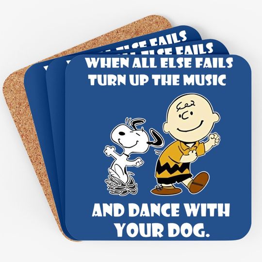 When All Else Fails Turn Up The Music And Dance With Your Dog Snoopy Coaster