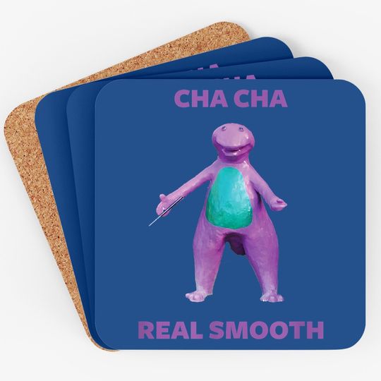 Cha Cha Real Smooth Meme Coaster