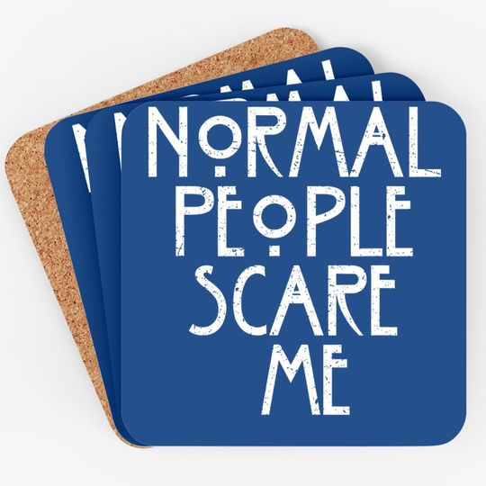 Normal People Scare Me American Horror Lover Coaster