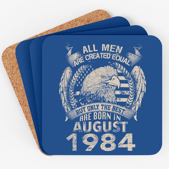 Equal Best Are Born In August 1984 Coaster