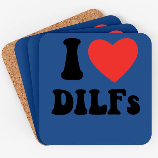 I Love Dilf Coaster