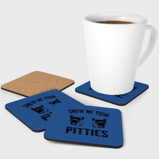 Show Me Your Pitties Coaster