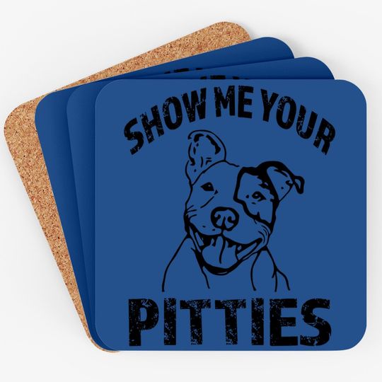 Funny Show Me Your Pitties Coaster
