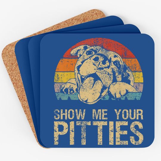 Show Me Your Pitties Funny Pitbull Dog Lovers Retro Vintage Coaster