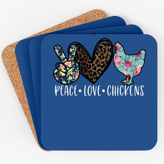Peace Love Chickens Quote For Chicken Lover Coastern Girls Coaster