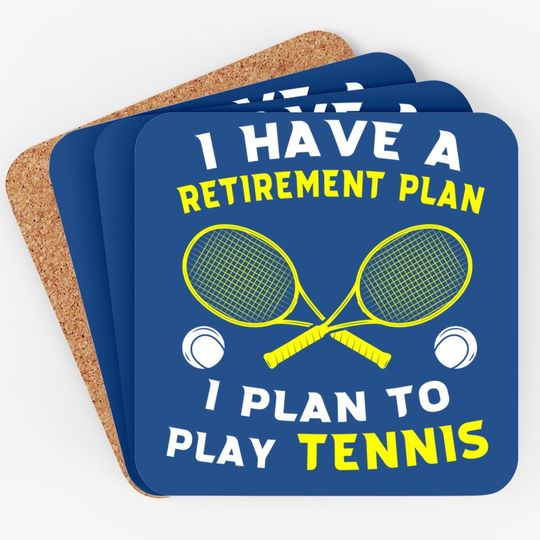 I Have A Retirement Plan I Plan To Play Tennis Grandpa Coaster