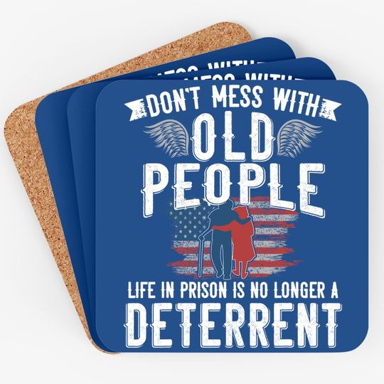 Don't Mess With Old People Life In Prison Senior Citizen Coaster