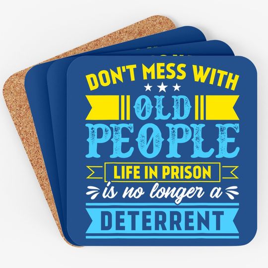 Don't Mess With Old People Life In Prison Senior Citizen Coaster