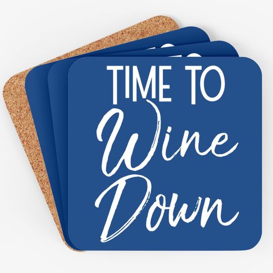 Wine Pun Relaxation Quote Wine Club Time To Wine Down Coaster