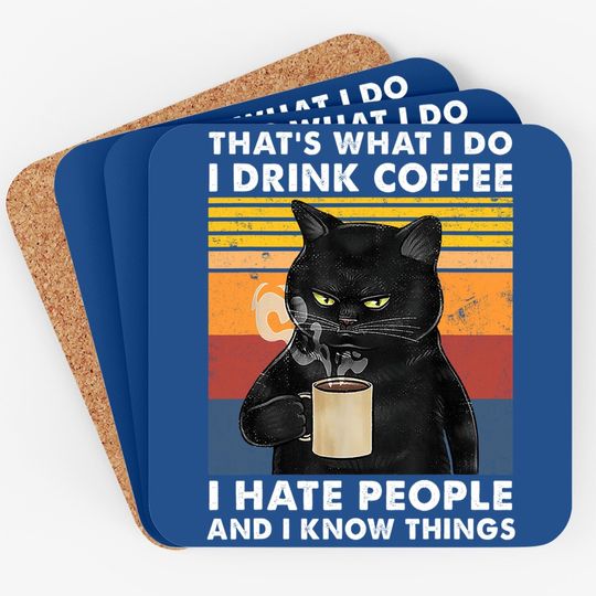 That's What I Do I Drink Coffee I Hate People Black Cat Coaster