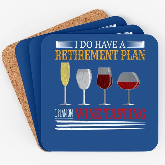 I Do Have A Retirement Plan On Wine Tasting Wine Lover Coaster