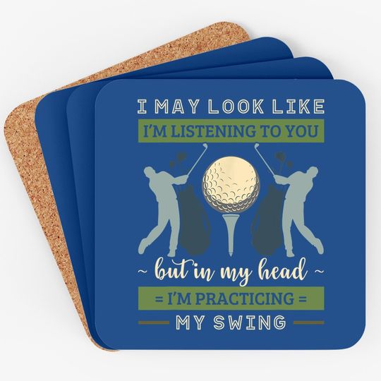 I May Look Like I'm Listening Golf Swing Golfer Par Eagle Coaster